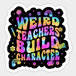 Tie Dye Teacher Sayings Weird Teachers Build Character Sticker